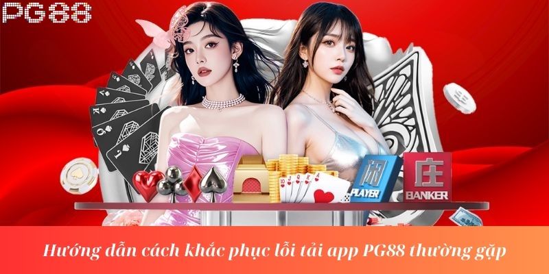 Hướng dẫn cách khắc phục lỗi tải app PG88 thường gặp